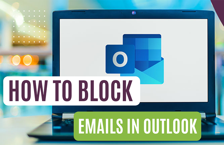 How To Block Emails in Outlook