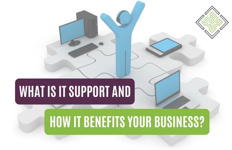 What Is IT Support and How It Benefits Your Business?