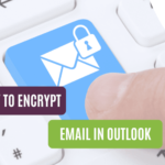 How to Encrypt Email in Outlook