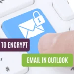 How to Encrypt Email in Outlook