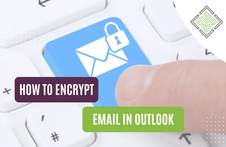 How to Encrypt Email in Outlook