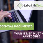 10 Essential Documents Your IT MSP Must Keep Accessible