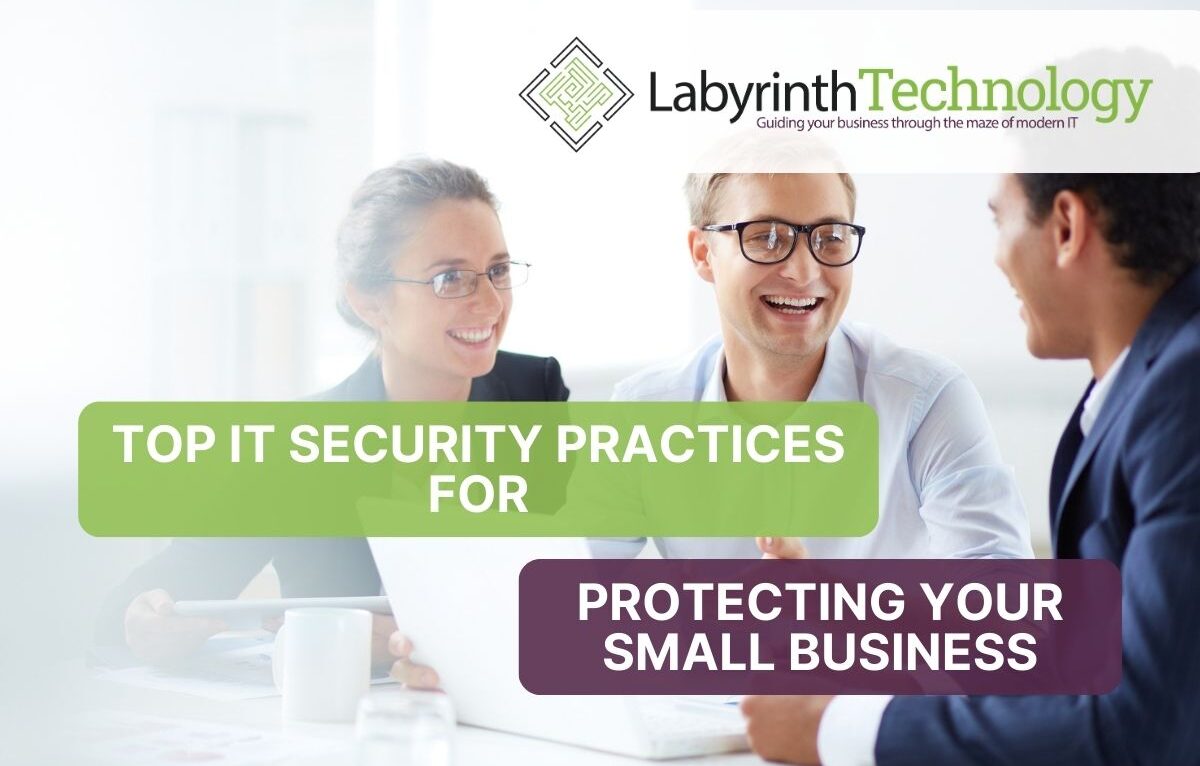 Top IT Security Practices for Protecting Your Small Business