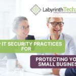Top IT Security Practices for Protecting Your Small Business