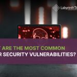 What Are the Most Common Cyber Security Vulnerabilities?
