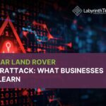 Jaguar Land Rover Cyberattack: What Businesses Can Learn