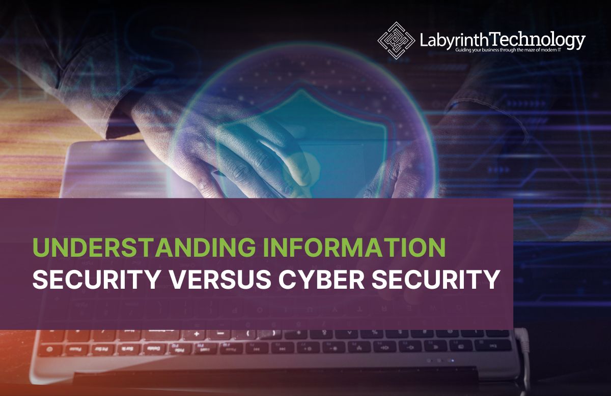 Concept image of cyber security and information security with glowing shield over laptop keyboard. The text reads: Understanding Information Security Versus Cyber Security. The labyrinth technology logo is in the top right.