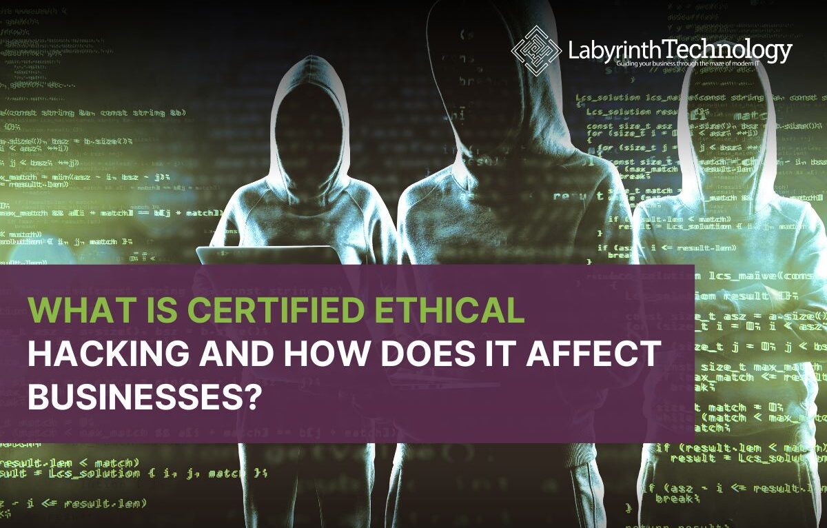 What Is Certified Ethical Hacking And How Does It Affect Businesses?
