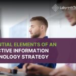 Essential Elements of an Effective Information Technology Strategy