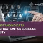 Understanding Data Classification For Business Security